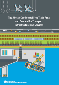 Paperback The African Continental Free Trade Area and Demand for Transport Infrastructure and Services Book