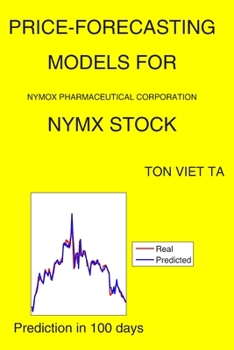 Paperback Price-Forecasting Models for Nymox Pharmaceutical Corporation NYMX Stock Book