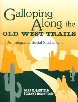 Paperback Galloping Along the Old West Trails: An Integrated Social Studies Unit Book