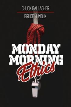 Paperback Monday Morning Ethics: The Lessons Sports Ethics Scandal Can Teach Athletes, Coaches, Sports Executives and Fans Book