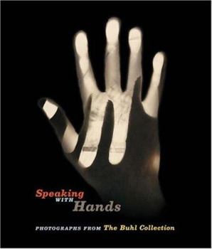 Hardcover Speaking with Hands: Photographs from the Buhl Collection Book