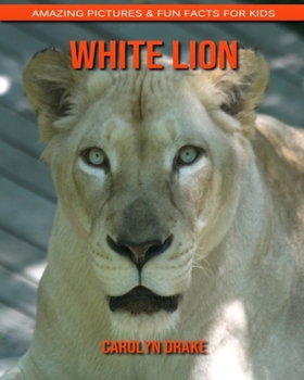 Paperback White Lion: Amazing Pictures & Fun Facts for Kids Book