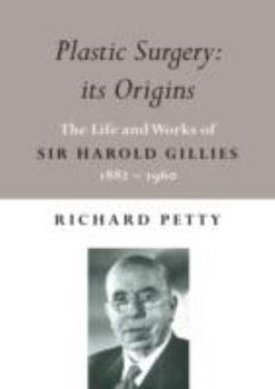 Paperback Plastic Surgery: its Origins: The Life and Works of Sir Harold Gillies 1882-1960 Book