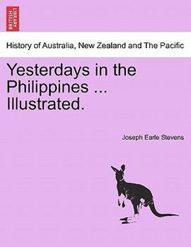 Paperback Yesterdays in the Philippines ... Illustrated. Book