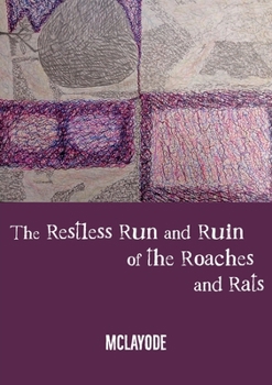 Paperback The Restless Run and Ruin of the Roaches and Rats Book