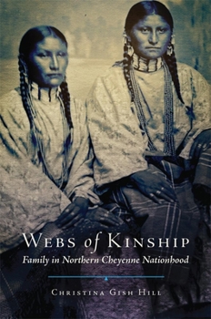 Hardcover Webs of Kinship: Family in Northern Cheyenne Nationhood (Volume 16) (New Directions in Native American Studies Series) Book
