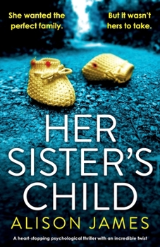 Paperback Her Sister's Child: A heart-stopping psychological thriller with an incredible twist Book