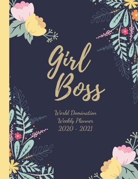 Paperback Girl Boss - World Domination Weekly Planner 2020 to 2021: Cue, pretty Floral 2 Year, 24 Month Weekly Monthly 2020-2021 Planner Organizer. January 2020 Book