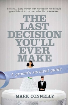 Paperback The Last Decision You'll Ever Make: A Groom's Survival Guide Book