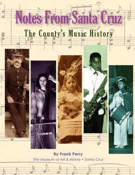 Paperback Notes From Santa Cruz: The County's Music History Book