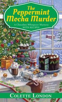 The Peppermint Mocha Murder - Book #5 of the A Chocolate Whisperer Mystery