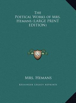 Hardcover The Poetical Works of Mrs. Hemans [Large Print] Book