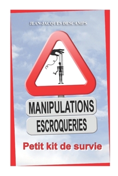 Paperback Manipulations et Escroqueries. Petit kit de survie. [French] Book