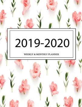 2019 - 2020 Weekly and Monthly Planner: Calendar Schedule + Organizer | Inspirational Quotes (2019-2020 Academic Planners