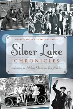 Paperback Silver Lake Chronicles: Exploring an Urban Oasis in Los Angeles Book