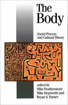 Paperback The Body: Social Process and Cultural Theory Book