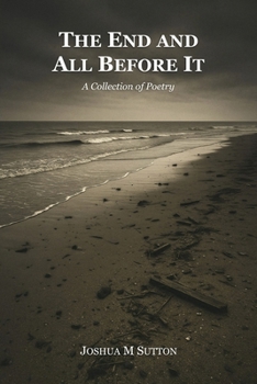 Paperback The End and All Before It: A Collection of Poetry Book