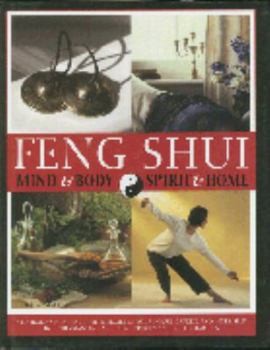 Hardcover Feng Shui: Mind & Body & Spirit & Home. Control and Enhance the Energies of Your House, Garden, and Inner Self By Understanding and Using Proven Ancient Techniques Book