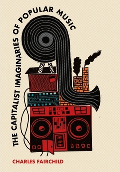 Paperback The Capitalist Imaginaries of Popular Music Book