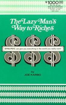 Paperback The Lazy Man's Way to Riches: DYNA/PSYC Can Give You Everything in the World You Really Want! Book