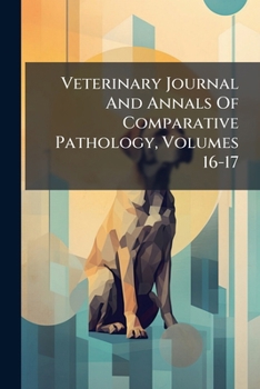 Paperback Veterinary Journal And Annals Of Comparative Pathology, Volumes 16-17 Book