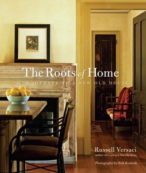 Hardcover Roots of Home: Our Journey to a New Old House Book