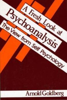 Paperback A Fresh Look at Psychoanalysis: The View From Self Psychology Book