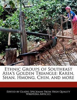 Paperback Ethnic Groups of Southeast Asia's Golden Triangle: Karen, Shan, Hmong, Chin, and More Book