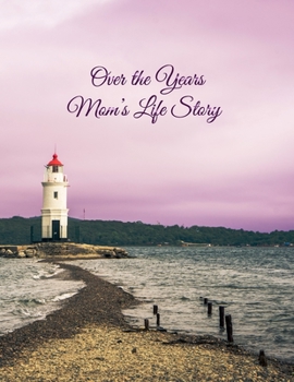 Paperback Over the Years Mom's Life Story: A Collaboration For Moms and Their Daughters Book