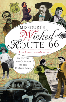 Paperback Missouri's Wicked Route 66:: Gangsters and Outlaws on the Mother Road Book