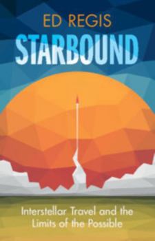 Hardcover Starbound: Interstellar Travel and the Limits of the Possible Book