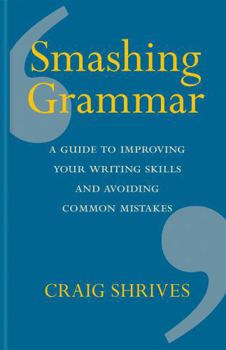 Hardcover Smashing Grammar: A guide to improving your writing skills and avoiding common mistakes Book