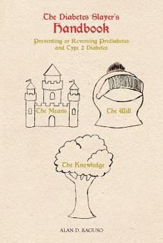 Paperback The Diabetes Slayer's Handbook: Preventing or Reversing Prediabetes and Type 2 Diabetes Book