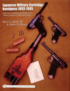 Hardcover Japanese Military Cartridge Handguns 1893-1945: A Revised and Expanded Edition of "Hand Cannons of Imperial Japan" Book