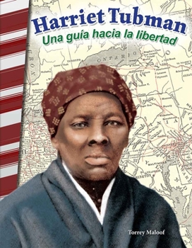 Harriet Tubman: una guía hacia la libertad (Social Studies: Informational Text) (Spanish Edition)