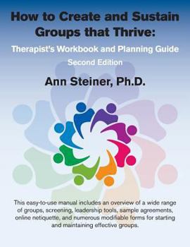 Paperback How to Create and Sustain Groups that Thrive: Therapist's Workbook and Planning Guide (2nd Edition) Book