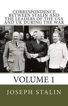 Paperback Correspondence Between Stalin and the Leaders of the USA and UK During the War: Volume 1 Book