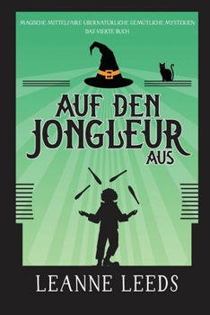 Auf den Jongleur aus (Magische Mittelfaire Übernatürliche Gemütliche Mysterien) (German Edition)