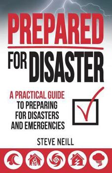 Paperback Prepared For Disaster: A Practical Guide to Preparing for Disasters and Emergencies Book