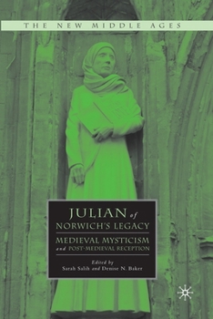 Julian of Norwich's Legacy: Medieval Mysticism and Post-Medieval Reception - Book  of the New Middle Ages