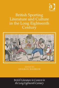 Hardcover British Sporting Literature and Culture in the Long Eighteenth Century Book