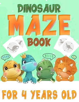 Paperback Dinosaur Maze Book For 4 Years Old: Maze Puzzle Activity Login and Brain Games for Learning Kids Age 3, 4, 5, 6, 7, 8 Gift for Boys and Girls Book