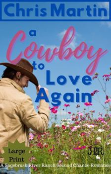 Paperback A Cowboy To Love Again: River Ranch Second Chance Romance (Sagebrush) Book