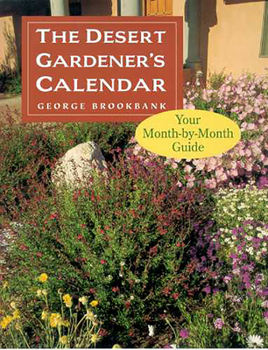Paperback The Desert Gardener's Calendar: Your Month-By-Month Guide Book