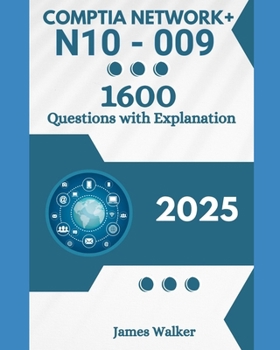 Paperback CompTIA Network+ N10-009 1600 Updated Questions with Clear Explanations: The Latest Version in 2025 Book