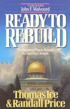 Paperback Ready to Rebuild: The Imminent Plan to Rebuild the Last Days Temple Book