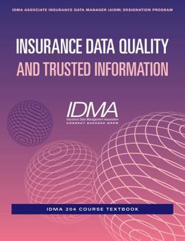 Paperback Insurance Data Quality and Trusted Information: IDMA 204 Course Textbook (IDMA Associate Insurance Data Manager (AIDM) Designation Program) Book