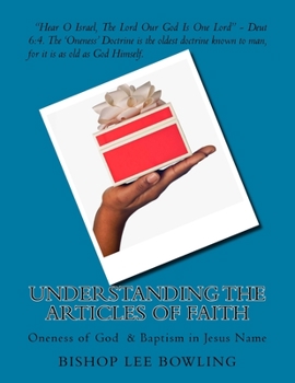 Understanding the Articles of Faith: Oneness of God & Baptism in Jesus Name