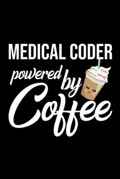 Paperback Medical Coder Powered by Coffee: Christmas Gift for Medical Coder - Funny Medical Coder Journal - Best 2019 Christmas Present Lined Journal - 6x9inch Book