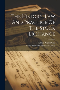 Paperback The History, Law And Practice Of The Stock Exchange Book